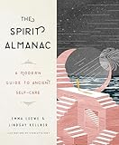 The Spirit Almanac A Modern Guide To Ancient Selfcare