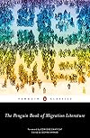 The Penguin Book of Migration Literature: Departures, Arrivals, Generations, Returns