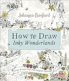 How to Draw Inky Wonderlands: Create and Color Your Own Magical Adventure