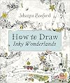 How to Draw Inky Wonderlands: Create and Color Your Own Magical Adventure