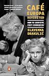 Café Europa Revisited: How to Survive Post-Communism