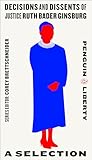 Decisions And Dissents Of Justice Ruth Bader Ginsburg A Selection Penguin Liberty