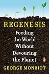 Regenesis: Feeding the World Without Devouring the Planet