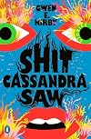 Shit Cassandra Saw: Stories