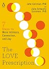 The Love Prescription: Seven Days to More Intimacy, Connection, and Joy