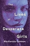 The Lives of Desperate Girls