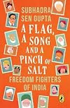 A Flag, a Song and a Pinch of Salt: Freedom Fighters of India