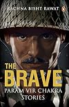 The Brave: Param Vir Chakra Stories
