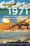 1971: Stories of Grit and Glory from the Indo-Pak War