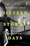 Sixteen Stormy Days: The Story of the First Amendment of the Constitution of India
