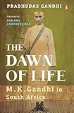 Dawn Of Life : M.K Gandhi In South Africa