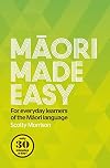 Maori Made Easy: For Everyday Learners of the Maori Language