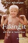 Faking It: My Life in Transition