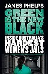 Green Is the New Black: Inside Australia's Hardest Women's Jails