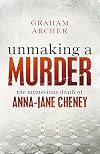 Unmaking a Murder: The Mysterious Death of Anna-Jane Cheney