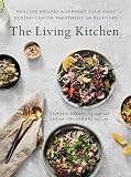 The Living Kitchen Healing Recipes To Support Your Body During Cancer Treatment And Recovery