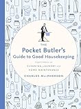 The Pocket Butlers Guide To Good Housekeeping Expert Advice On Cleaning Laundry And Home Maintenance