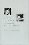 Between Friends: The Correspondence of Hannah Arendt and Mary McCarthy 1949-1975