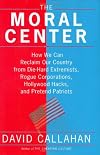 The Moral Center: How We Can Reclaim Our Country from Die-Hard Extremists, Rogue Corporations, Hollywood Hacks, and Pretend Patriots