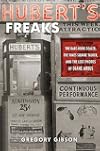 Hubert's Freaks: The Rare-Book Dealer, the Times Square Talker, and the Lost Photos of Diane Arbus