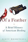 Of a Feather: A Brief History of American Birding