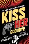 Kiss Her Goodbye: An Otto Penzler Book (Mike Hammer Novels)