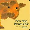 Moo Moo, Brown Cow