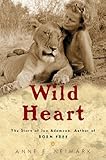 Wild Heart The Story Of Joy Adamson Author Of Born Free