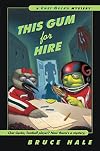 The Gum for Hire: From the Tattered Casebook of Chet Gecko, Private Eye