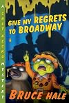 Give My Regrets to Broadway: A Chet Gecko Mystery