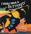 I Wish I Were a Butterfly