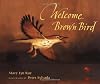 Welcome, Brown Bird