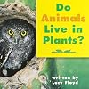 Harcourt School Publishers Science: Reader: Do Animals Live in Plants? Animals/In Plants 1 (Science 00 Y001)