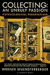 Collecting: An Unruly Passion: Psychological Perspectives