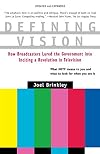 Defining Vision: How Broadcasters Lured the Government into Inciting a Revolution in Television, Updated and Expanded