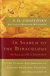 In Search of the Miraculous: Fragments of an Unknown Teaching