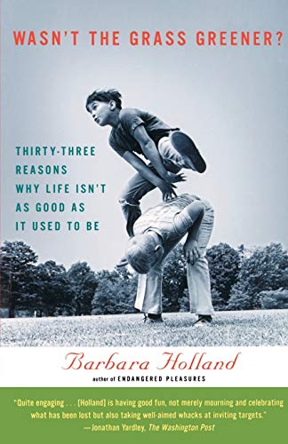 Wasn't the Grass Greener?: Thirty-three Reasons Why Life Isn't as Good as It Used to Be book cover