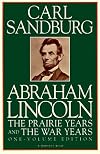 Abraham Lincoln: The Prairie Years and the War Years [1-volume abridged edition]
