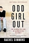 Odd Girl Out: The Hidden Culture of Aggression in Girls