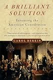A Brilliant Solution Inventing The American Constitution