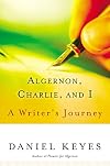 Algernon, Charlie, and I: A Writer's Journey
