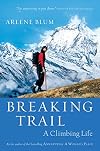 Breaking Trail: A Climbing Life