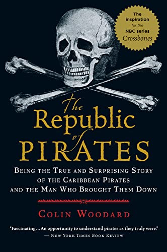 The Republic Of Pirates Being The True And Surprising Story Of The