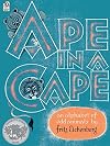 Ape in a Cape: An Alphabet of Odd Animals