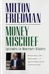 Money Mischief: Episodes in Monetary History