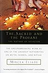 The Sacred and The Profane: The Nature of Religion - Mircea Eliade