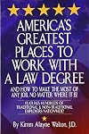 America's Greatest Places to Work with a Law Degree & How to Make the Most of Any Job, No Matter Where It Is