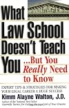 What Law School Doesn't Teach You: But You Really Need to Know