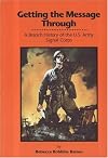 Getting the Message Through: A Branch History of the U.S. Army Signal Corps (Paperback) (Army Historical Series)