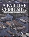 A Failure of Initiative: Final Report of the Select Bipartisan Committee to Investigate the Preparation for and Response to Hurricane Katrina (Report 109-377)